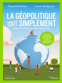 La géopolitique, tout simplement - Anne Sénéquier, Pascal Boniface (2023)