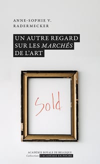 Un autre regard sur les marchés de l'art - Anne-Sophie V. Radermecker (2024)