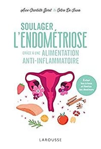 Soulager l'endométriose grâce à une alimentation anti-inflammatoire - Anne-Charlotte Garet (2023)