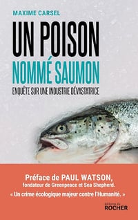 Un poison nommé saumon : Enquête sur une industrie dévastatrice - Maxime Carsel (2025)