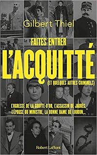 Faites entrer l'acquitté (et quelques autres criminels) - Gilbert Thiel (2022)