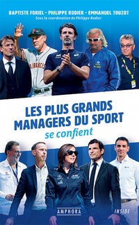Les plus grands managers du sport se confient - Philippe Rodier, Baptiste Foriel, Emmanuel Touzot (2021)