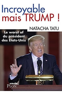 Incroyable mais Trump - Natacha Tatu (2018)