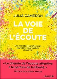 La voie de l'écoute - Julia Cameron (2021)