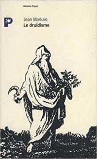 LE DRUIDISME. Traditions et dieux des Celtes - Jean Markale