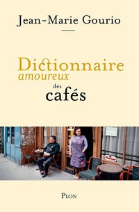 Dictionnaire amoureux des cafés - Jean-Marie Gourio (2024)