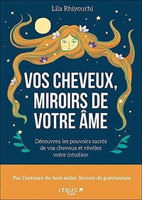 Vos cheveux, miroirs de votre âme - Lila Rhiyourhi (2021)