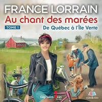 FRANCE LORRAIN - DE QUÉBEC À L'ÎLE VERTE - AU CHANT DES MARÉES T1 [2018]