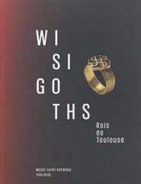 Laure Barthet - Wisigoths: Rois de Toulouse