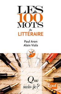 Que sais-je ?.N° 3822.Les 100 mots du littéraire - Paul Aron (2008)