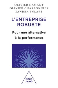L'Entreprise robuste: Pour une alternative à la performance - Olivier Hamant, Sandra Enlart, Olivier Charbonnier (2025)