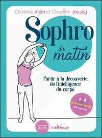 Sophro du matin : Partir à la découverte de l'intelligence du corps - Christine Klein, Claudine Jassey (2021)
