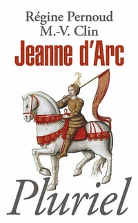 Jeanne d’Arc - Régine Pernoud & Marie-Véronique Clin