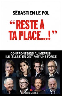 "Reste à ta place...": Le mépris, une pathologie bien française - Sébastien Le Fol (2021)