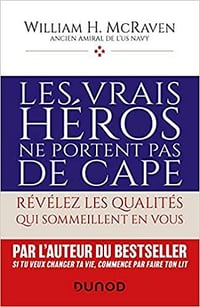Les vrais héros ne portent pas de cape - William H. McRaven (2021)
