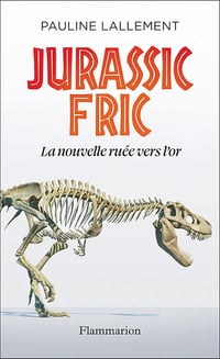 Pauline Lallement - Jurassic Fric. La nouvelle ruée vers l'or (2026)