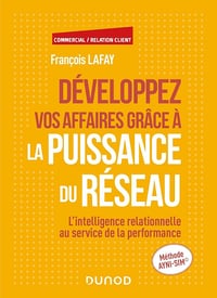 Développez vos affaires grâce à la puissance du réseau - François Lafay (2024)