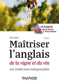 Eric Glatre - Maîtriser l'anglais de la vigne et du vin - 2e éd.: Les 10 000 mots indispensables (2024)