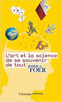 L'Art et la science de se souvenir de tout - Joshua Foer (2017)