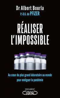 Réaliser l’impossible : au coeur du plus grand laboratoire au monde pour endiguer la pandémie - Albert Bourla (2022)