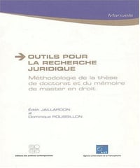 Outils pour la recherche juridique : Méthodologie de la thèse de doctorat et du mémoire de master en droit - Edith Jaillardon (2016)