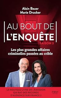 Au bout de l'enquête - Les plus grandes affaires criminelles - Tome 03 - Alain Bauer et Marie Drucker (2025)