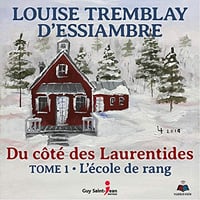 Du côté des Laurentides, tome 1: L'école de rang - Louise Tremblay-D'essiambre (2020)