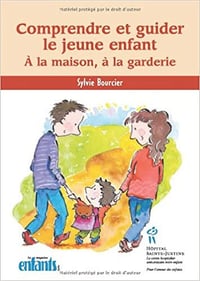 Comprendre et guider le jeune enfant : A la maison, à la garderie - Sylvie Bourcier