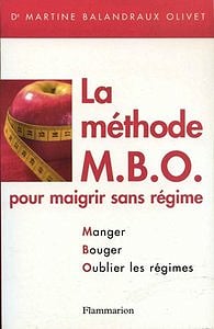 La méthode M.B.O. pour maigrir sans régime - Martine Balandraux Olivet