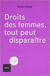 Droits des femmes, tout peut disparaître – Pauline Delage