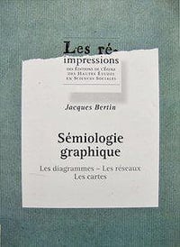 Sémiologie graphique: Les diagrammes - Les réseaux - Les cartes - Jacques Bertin