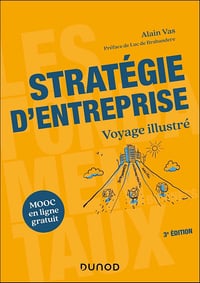 Stratégie d'entreprise - 3e édition : Voyage illustré - Alain Vas (2024)