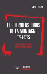 Les Derniers Jours de la Montagne (1794-1795) : Vie et mort des premiers irréductibles de gauche - Michel Biard (2023)