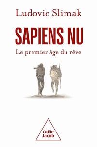 Sapiens nu: Le premier âge du rêve - Ludovic Slimak