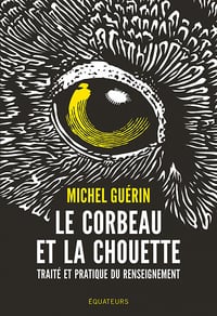 Le corbeau et la chouette : Traité et pratique du renseignement - Michel Guerin (2022)