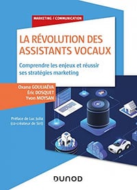 La révolution des assistants vocaux : Comprendre les enjeux et réussir ses stratégies marketing - Oxana Gouliaéva