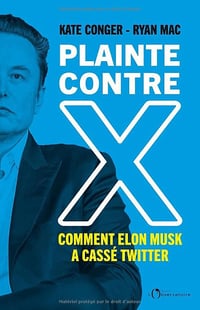 Plainte contre X: Comment Elon Musk a cassé Twitter - Kate Conger (2024)
