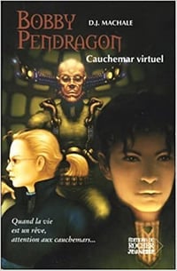 Bobby Pendragon, Tome 4: Cauchemar virtuel -D. J. MacHale (2005)
