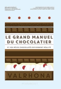 Le grand manuel du chocolatier - Mélanie Dupuis (2019)