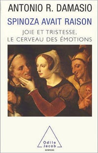 Spinoza avait raison - Antonio R. Damasio
