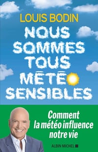 Nous sommes tous météo sensibles - Louis Bodin