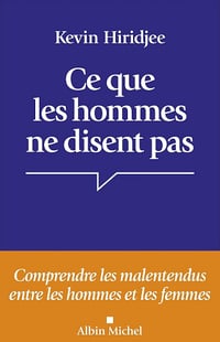 Kevin Hiridjee - Ce que les hommes ne disent pas: Comprendre les malentendus entre les hommes et les femmes (2026)