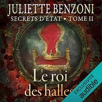 Le roi des halles: Secrets d'État 2 - Juliette Benzoni (2017)