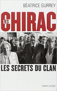 Béatrice Gurrey - Les Chirac: les secrets du clan
