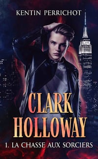 Kentin Perrichot - Clark Holloway, Tome 1: La chasse aux sorciers (2020)