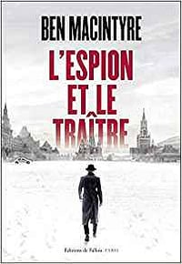 L’espion et le traître - Ben Macintyre (2019)