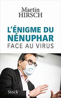 L’énigme du nénuphar : Face au virus - Martin Hirsch (2020)