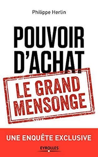 Pouvoir d’achat : le grand mensonge: Une enquête exclusive - Philippe Herlin (2018)