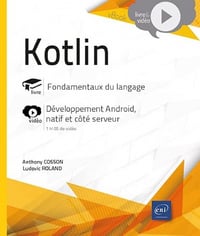 Kotlin - Fondamentaux du langage - Complément vidéo : Développement Android, natif et côté serveur - Ludovic Roland (2022)