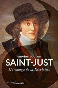 Saint-Just. L’Archange de la Révolution - Antoine Boulant (2020)